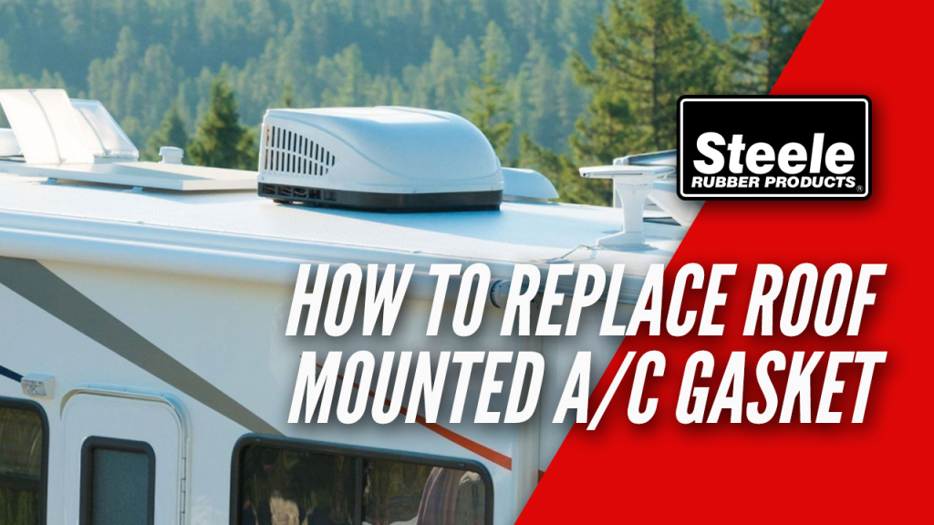 How to Replace Your RV’s Roof Mounted A/C Gasket